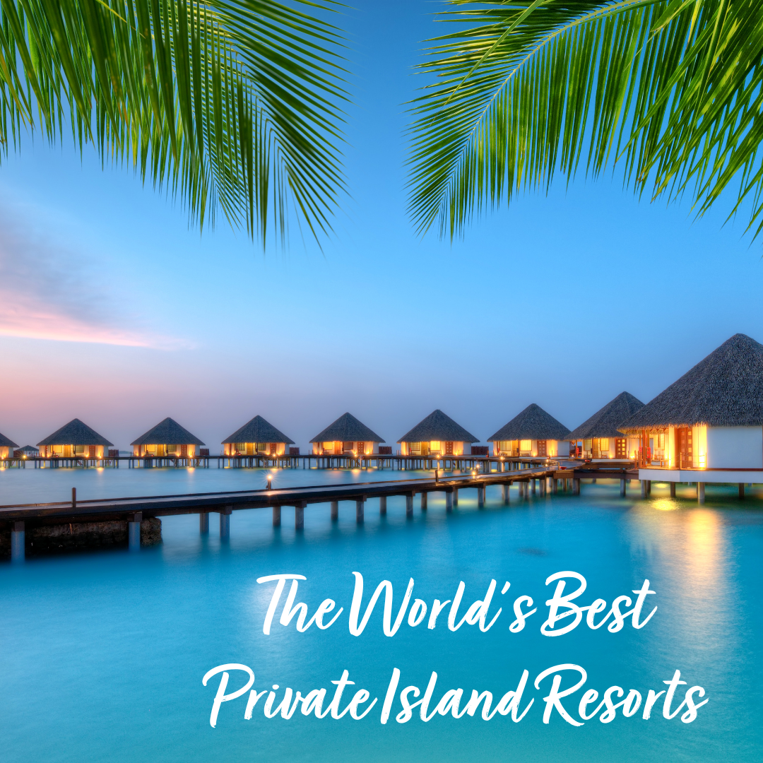 The worlds best private island resorts